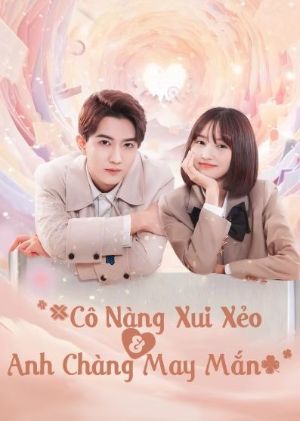 Cô Nàng Xui Xẻo Và Anh Chàng May Mắn 2024